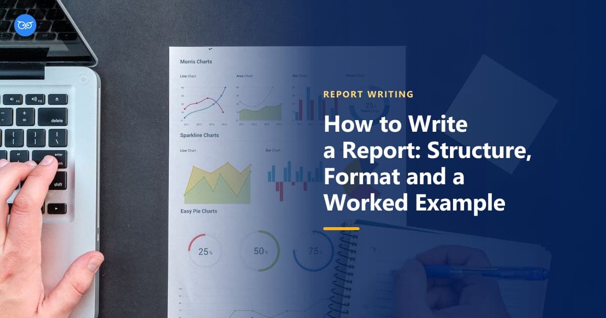 A printed report full of charts beside a laptop and a notebook on a dark desk, with the title How to Write a Report: Structure, Format and a Worked Example